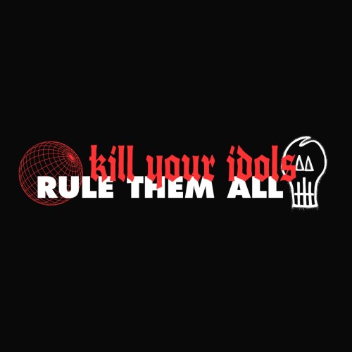 Split - Kill Your Idols & Rule Them All