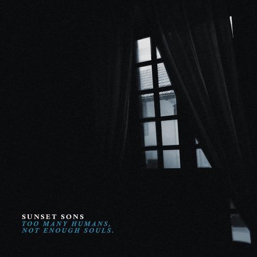 Too Many Humans, Not Enough Souls - Sunset Sons
