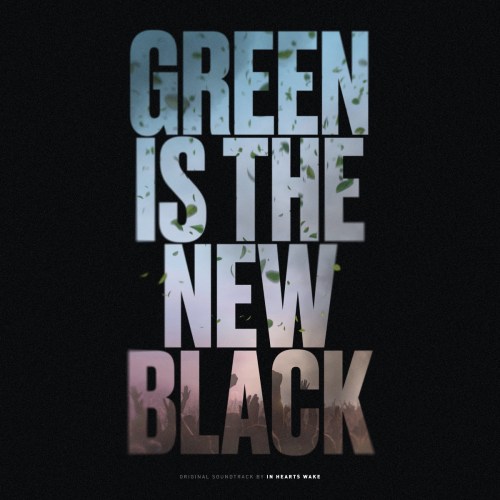 Green Is The New Black - In Hearts Wake