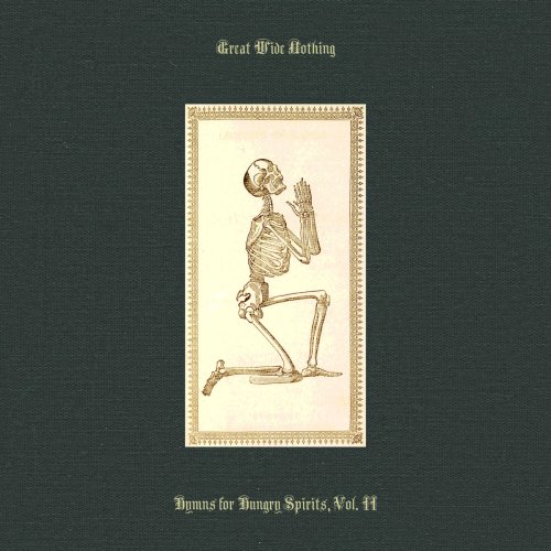 Hymns For Hungry Spirits, Vol. II - Great Wide Nothing