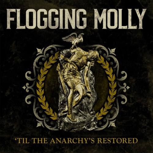 'Til The Anarchy's Restored - Flogging Molly