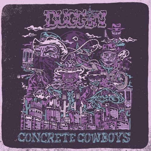 Concrete Cowboys - Buggin
