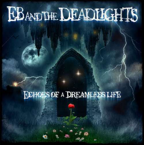 Echoes Of A Dreamless Life - E.B. And The Deadlights