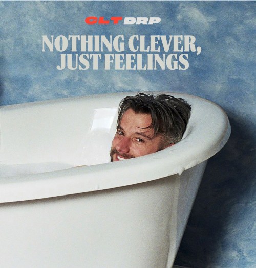 Nothing Clever, Just Feelings - CLT DRP