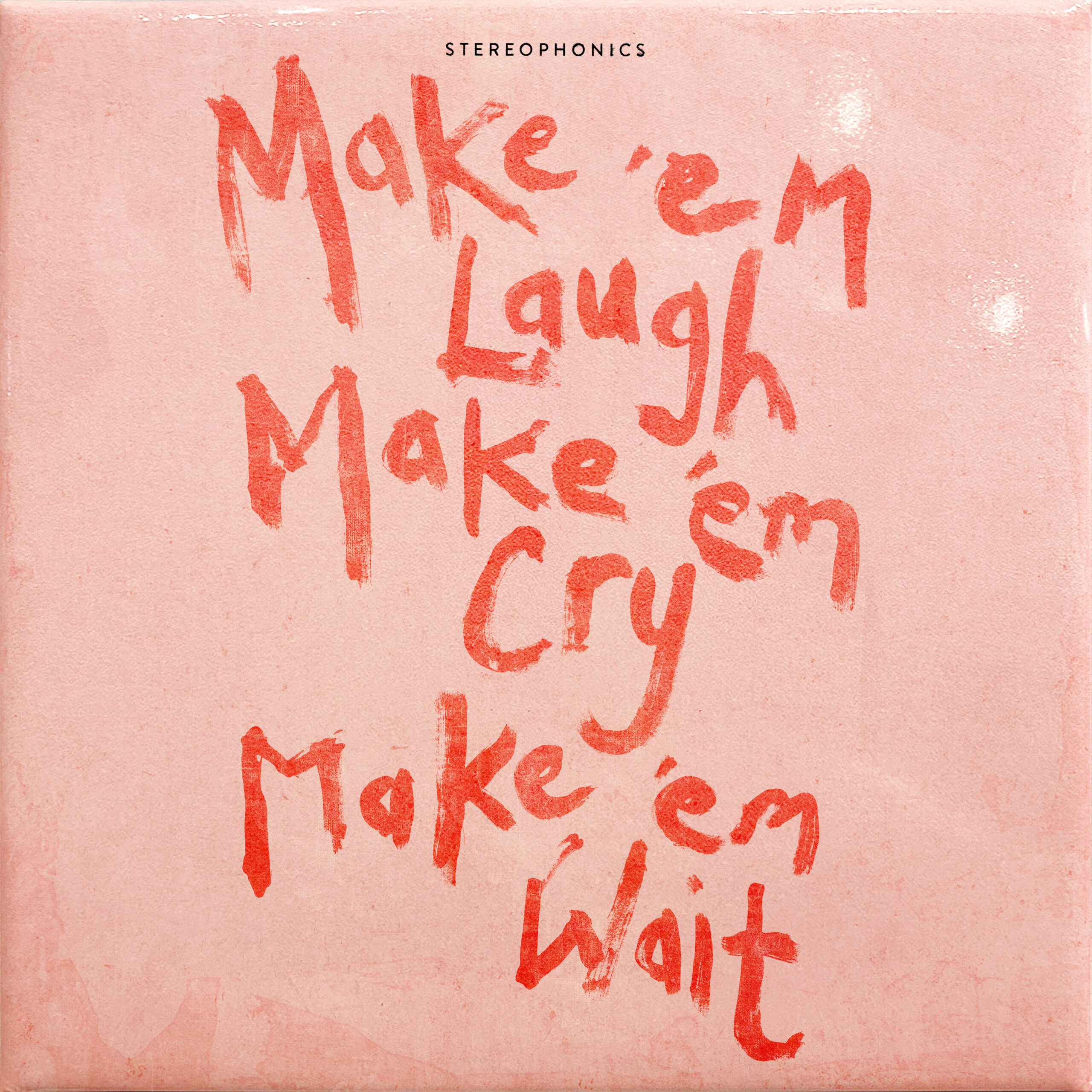 Make Em Laugh Make Em Cry Make Em Wait - Stereophonics